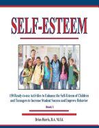 Portada de Self-Esteem: 150 Ready-To-Use Activities to Enhance the Self-Esteem of Children and Teenagers to Increase Student Success and Impro