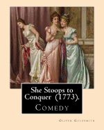 Portada de She Stoops to Conquer (1773). by: Oliver Goldsmith: She Stoops to Conquer Is a Comedy by the Anglo-Irish Author Oliver Goldsmith, First Performed in L