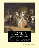 Portada de She Stoops to Conquer: And, the Good-Natured Man. By: Oliver Goldsmith: With an Introduction By: Henry Morley (15 September 1822 - 1894) Was