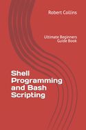 Portada de Shell Programming and Bash Scripting: Ultimate Beginners Guide Book