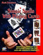 Portada de Simple Spells with Playing Cards: Shuffle an Ordinary Deck of Playing Cards for Love, Luck and Immediate Prosperity