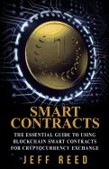 Portada de Smart Contracts: The Essential Guide to Using Blockchain Smart Contracts for Cryptocurrency Exchange