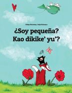 Portada de Soy Pequena? Kao Dikike' Yu'?: Libro Infantil Ilustrado Espanol-Chamorro (Edicion Bilingue)