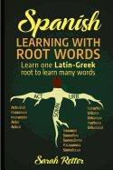Portada de Spanish: Learning with Root Words.: Learn One Latin-Greek Root to Learn Many Words. Boost Your Spanish Vocabulary with Latin an
