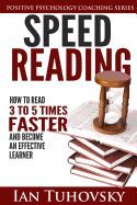 SPEED READING: HOW TO READ 3-5 TIMES FASTER AND BECOME AN EFFECTIVE ...