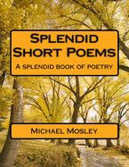 Portada de Splendid Short Poems: A splendid book of poetry