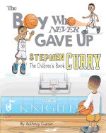 Portada de Stephen Curry: The Children's Book: The Boy Who Never Gave Up