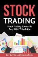 Portada de Stock Trading: Stock Trading Success Is Easy with This Guide