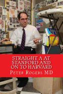 Portada de Straight a at Stanford and on to Harvard: How to Learn Faster and Think Better