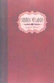 Portada de Suenos Velados: Cuando Un Corazon Te Guia Mas Alla de La Propia Vida