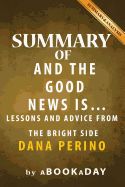 Portada de Summary of and the Good News Is: ...: Lessons and Advice from the Bright Side by Dana Perino - Summary & Analysis