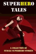 Portada de Superhero Tales: A Collection of Female Superhero Stories (Expanded Edition)