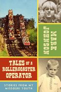 Portada de Tales of a Rollercoaster Operator: Stories from My Missouri Youth