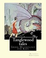 Portada de Tanglewood Tales by: Nathaniel Hawthorne, Illustrated By: Virginia Frances Sterrett (1900-1931).: (Greek Mythology for Kids).a Sequel to a