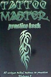 Portada de Tattoo Master Practice Book - Volume 2: Create a Tattoo Arts Simply by Drawing on Real Examples