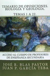 Portada de Temario de Oposiciones. Biologia y Geologia. Temas 1 a 22. Acceso al Cuerpo de Profesores de Ense&ntilde;anza Secundaria