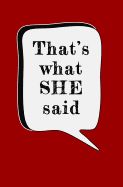 Portada de That's What She Said: Blank Journal and Television Quote