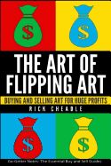 Portada de The Art of Flipping Art: Buying & Selling Art for Huge Profits