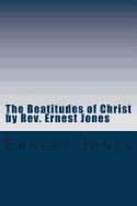 Portada de The Beatitudes of Christ by REV. Ernest Jones: A Study of the Doctrines of Christ with Bible Study Questions