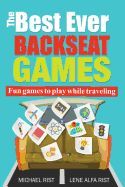 THE BEST EVER BACKSEAT GAMES: FUN GAMES TO PLAY WHILE YOU ARE TRAVELING ...