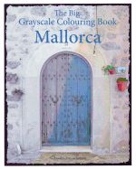 Portada de The Big Grayscale Colouring Book: Mallorca: Colouring Book for Adults Featuring Greyscale Photos