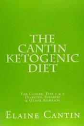 Portada de The Cantin Ketogenic Diet: For Cancer, Type I Diabetes & Other Ailments