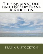Portada de The Captain's Toll-Gate (1903) by Frank R. Stockton