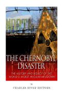 Portada de The Chernobyl Disaster: The History and Legacy of the World's Worst Nuclear Meltdown