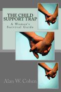 Portada de The Child Support Trap a Woman's Survival Guide: A Woman's Survival Guide