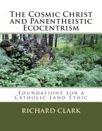 Portada de The Cosmic Christ and Panentheistic Ecocentrism: Foundations for a Catholic Land Ethic