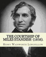 Portada de The Courtship of Miles Standish (1858). by: Henry Wadsworth Longfellow: (Original Classics)