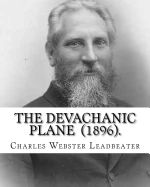 Portada de The Devachanic Plane (1896). by: Charles Webster Leadbeater: (Original Classics)