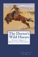 Portada de The Doctor's Wild Horses: An Anthology of Zane Grey Mustang Stories