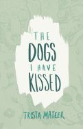 Portada de The Dogs I Have Kissed