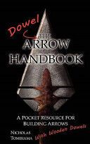Portada de The Dowel Arrow Handbook: A Pocket Resource for Building Arrows with Wooden Dowels
