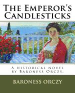Portada de The Emperor's Candlesticks: A Historical Novel by Baroness Orczy