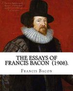 Portada de The Essays of Francis Bacon (1908). by: Francis Bacon: Edited By: Mary Augusta Scott (1851-1918)