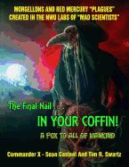 Portada de The Final Nail in Your Coffin! - A Pox to All of Mankind: Morgellons and Red Mercury "Plagues" Created in NWO Labs of "Mad Scientists"