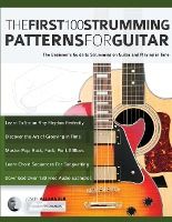 Portada de The First 100 Strumming Patterns for Guitar: The Beginner's Guide to Strumming on Guitar and Playing in Time