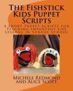 Portada de The Fishstick Kids Puppet Scripts: 4 Short Puppet Scripts for Teaching Important Life Lessons in Sunday School
