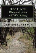 Portada de The Great Blessedness of Walking: A View of Life and Living