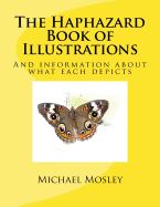 Portada de The Haphazard Book of Illustrations: And Information about What Each Depicts