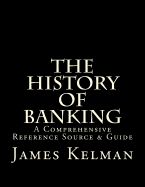 Portada de The History of Banking: A Comprehensive Reference Source & Guide