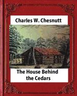 Portada de The House Behind the Cedars(1900) Novel, by Charles W. Chesnutt