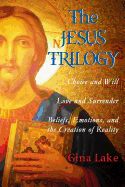Portada de The Jesus Trilogy: Choice and Will / Love and Surrender / Beliefs, Emotions, and the Creation of Reality