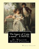 Portada de The Legacy of Cain; A Novel, by Wilkie Collins a Novel: William Wilkie Collins