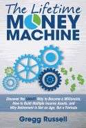 Portada de The Lifetime Money Machine: Discover the Smart Way to Become a Millionaire, and Why Retirement Is Not an Age, But a Formula