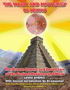 Portada de The Magick and Mysteries of Mexico: Arcane Secrets and Occult Lore of the Ancient Mexicans and Maya