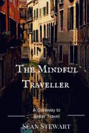 Portada de The Mindful Traveller: A Gateway to Better Travel