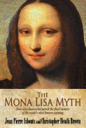 Portada de The Mona Lisa Myth: How New Discoveries Unlock the Final Mystery of the World's Most Famous Painting